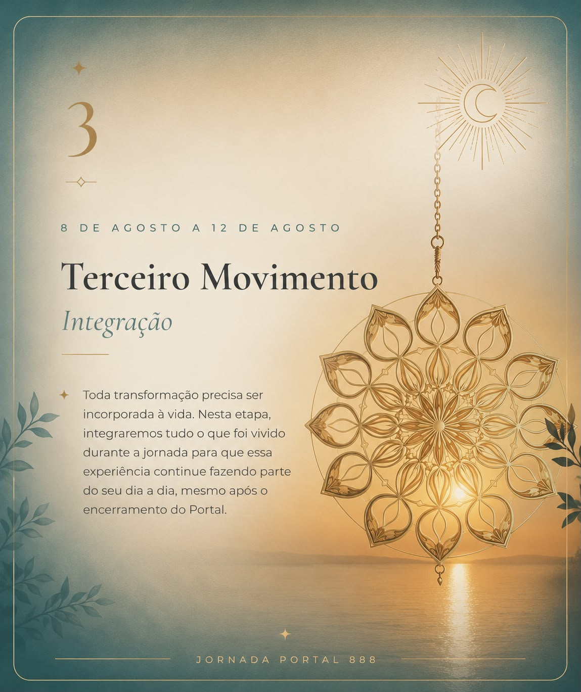 Terceiro Movimento: Integração. 8 de agosto a 12 de agosto