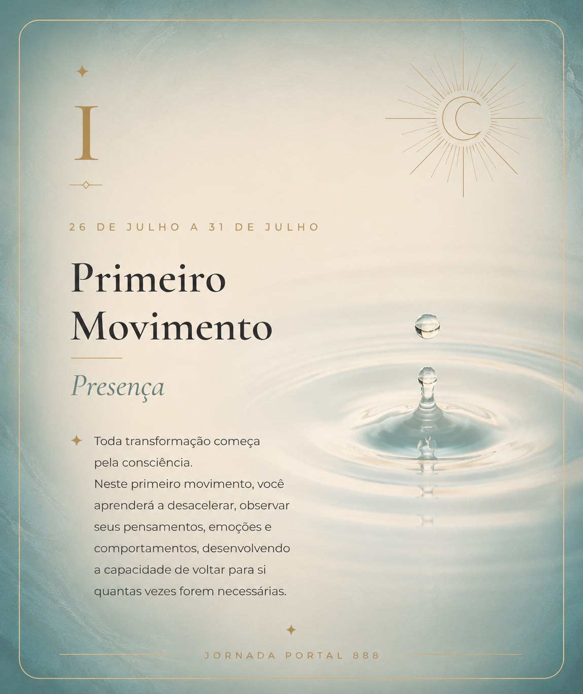 Primeiro Movimento: Presença. 26 de julho a 31 de julho