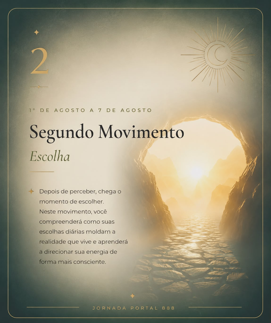 Segundo Movimento: Escolha. 1º de agosto a 7 de agosto